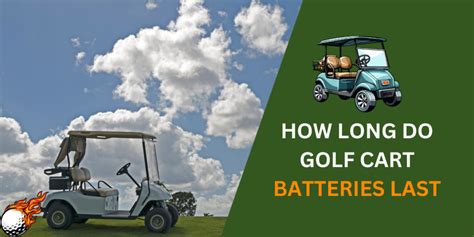 How Long Do Golf Cart Batteries Last: Exploring the Lifespan and Beyond